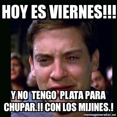 Meme Crying Peter Parker Hoy Es Viernes Y No Tengo Plata Para