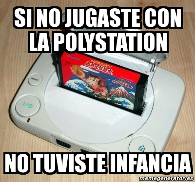 Meme Personalizado Si No Jugaste Con La Polystation No Tuviste