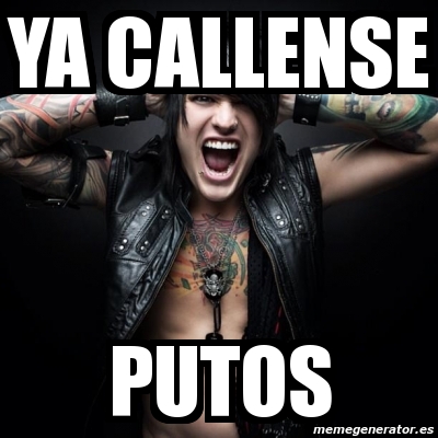 Meme Personalizado Ya Callense Putos 4221444