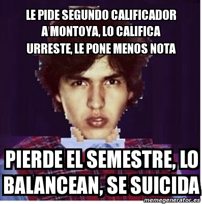 Meme Personalizado Le Pide Segundo Calificador A Montoya Lo Califica