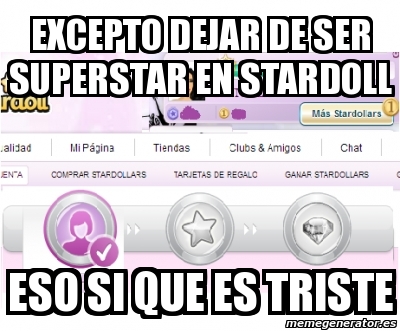 Meme Personalizado Excepto Dejar De Ser Superstar En Stardoll Eso Si