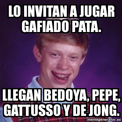 Meme Bad Luck Brian Lo Invitan A Jugar Gafiado Pata Llegan Bedoya