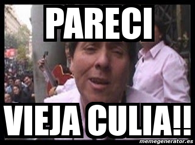 Meme Personalizado PARECI VIEJA CULIA 4322935