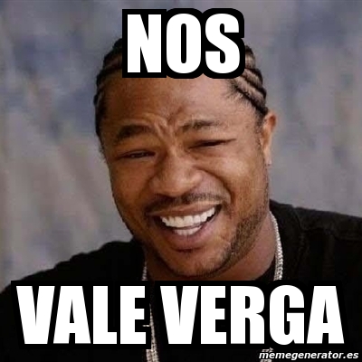 Meme Yo Dawg Nos Vale Verga