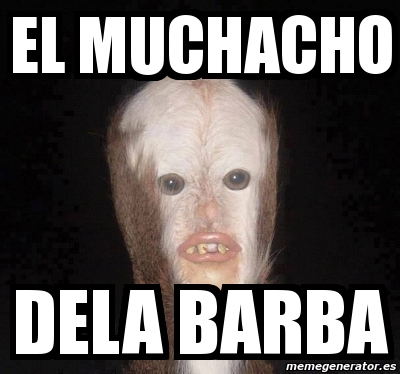 Meme Personalizado El Muchacho Dela Barba