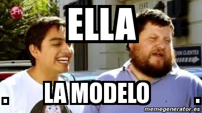 Meme Personalizado Ella La Modelo