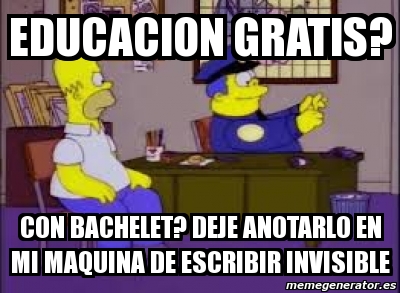 Meme Personalizado Educacion Gratis Con Bachelet Deje Anotarlo En