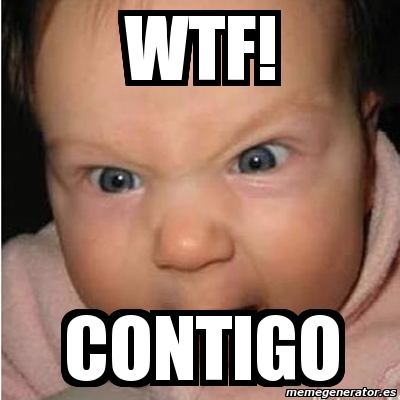 Meme Bebe Furioso Wtf Contigo 4566258