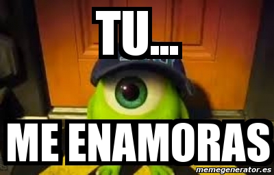 Meme Personalizado Tu Me Enamoras 4626431