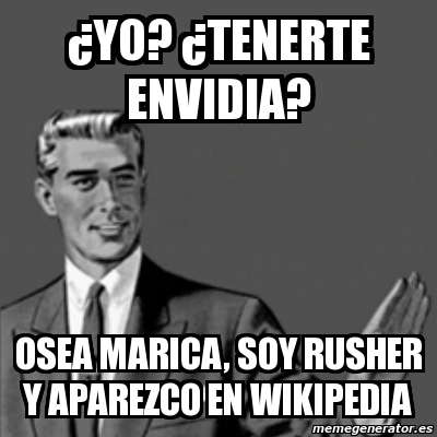 Meme Correction Guy Âyo Âtenerte envidia osea marica soy rusher