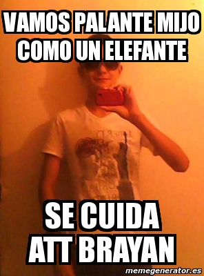 Meme Personalizado Vamos Palante Mijo Como Un Elefante Se Cuida Att