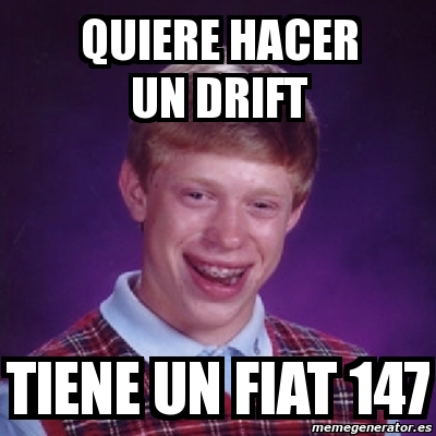 Meme Bad Luck Brian Quiere Hacer Un Drift Tiene Un Fiat