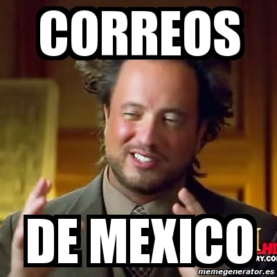 Meme Ancient Aliens Correos De Mexico 4739775