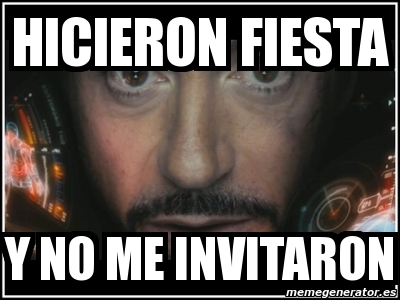 Meme Personalizado Hicieron Fiesta Y No Me Invitaron