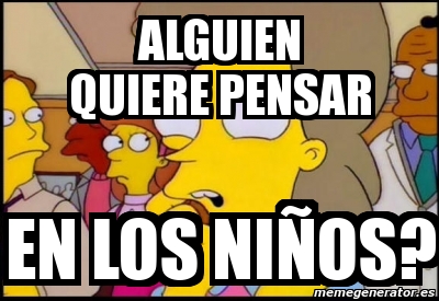 Meme Personalizado Alguien Quiere Pensar En Los Ni Os