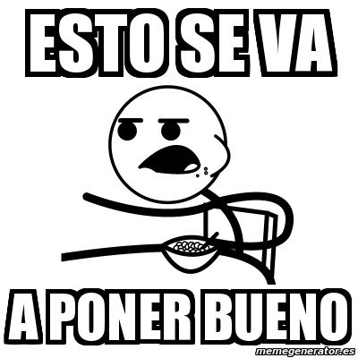 Meme Cereal Guy Esto Se Va A Poner Bueno 4832414