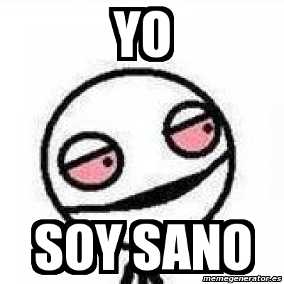 Meme Personalizado YO SOY SANO 4860725