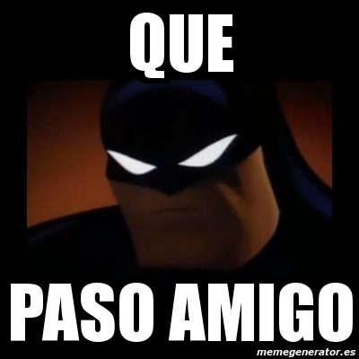 Meme Disapproving Batman Que Paso Amigo 4861621