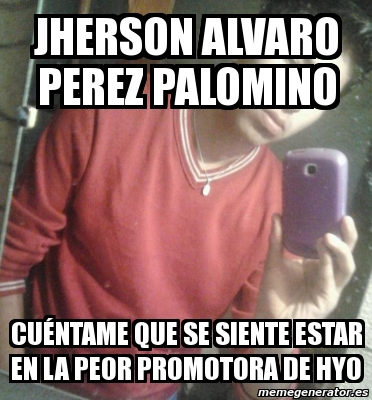 Meme Personalizado Jherson Alvaro Perez Palomino CUÃNTAME QUE SE