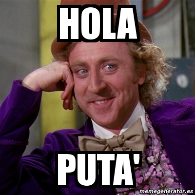 Meme Willy Wonka Hola Puta 4866524