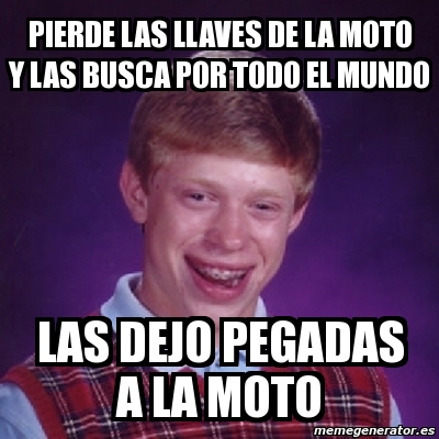 Meme Bad Luck Brian Pierde Las Llaves De La Moto Y Las Busca Por Todo