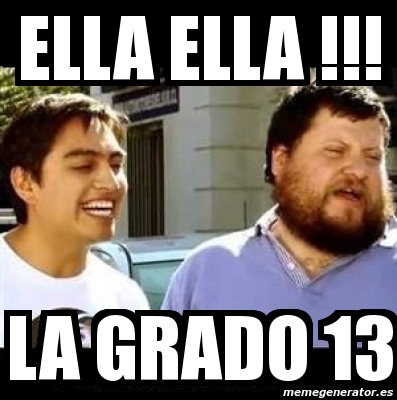 Meme Personalizado Ella Ella La Grado