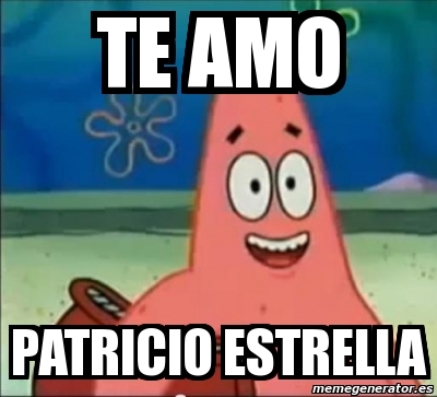 Meme Personalizado Te AMO PATRICIO Estrella 5238743