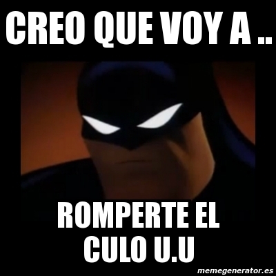 Meme Disapproving Batman Creo Que Voy A Romperte El Culo U U 5713412