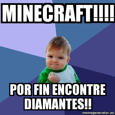 Meme Bebe Exitoso Minecraft Por Fin Encontre Diamantes 5803897