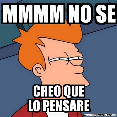 Meme Futurama Fry Mmmm No Se Creo Que Lo Pensare