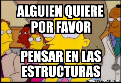 Meme Personalizado Alguien Quiere Por Favor Pensar En Las Estructuras