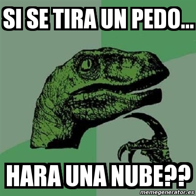 Meme Filosoraptor Si Se Tira Un Pedo Hara Una Nube