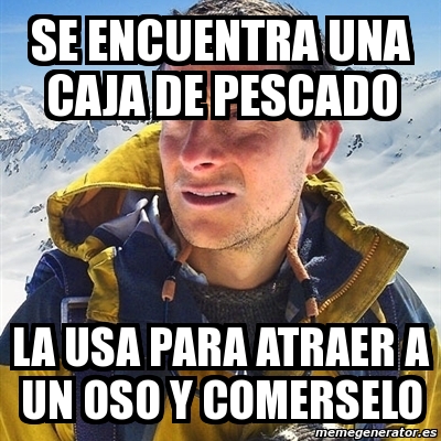 Meme Bear Grylls Se Encuentra Una Caja De Pescado La Usa Para Atraer