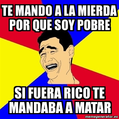 Meme Yao Ming Te Mando A La Mierda Por Que Soy Pobre Si Fuera Rico Te