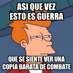 Meme Futurama Fry Asi Que Vez Esto Es Guerra Que Se Siente Ver Una