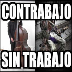 Meme Personalizado Contrabajo Sin Trabajo