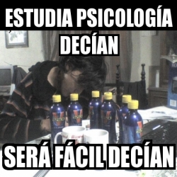 Meme Personalizado estudia PSICOLOGÍA DECÍAN será FÁCIL DECÍAN 206257