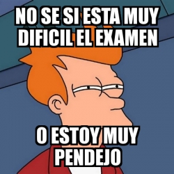 Meme Futurama Fry No Se Si Esta Muy Dificil El Examen O Estoy Muy