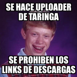 Meme Bad Luck Brian Se Hace Uploader De Taringa Se Prohiben Los Links