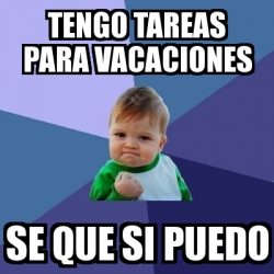 Meme Bebe Exitoso Tengo Tareas Para Vacaciones Se Que Si Puedo