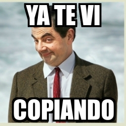 Meme Mr Bean Ya Te Vi Copiando