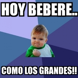 Meme Bebe Exitoso HOY BEBERE COMO LOS GRANDES 464218