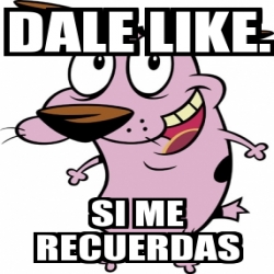 Meme Personalizado Dale Like Si Me Recuerdas