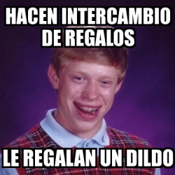 Meme Bad Luck Brian Hacen Intercambio De Regalos Le Regalan Un Dildo