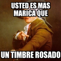 Meme Joseph Ducreux Usted Es Mas Marica Que Un Timbre Rosado