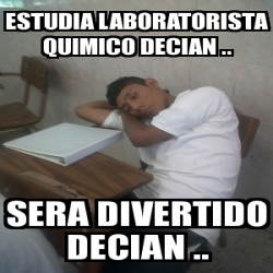 Meme Personalizado Estudia Laboratorista Quimico Decian Sera