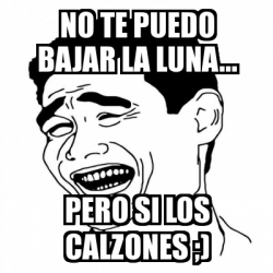 Meme Yao Ming No Te Puedo Bajar La Luna Pero Si Los Calzones