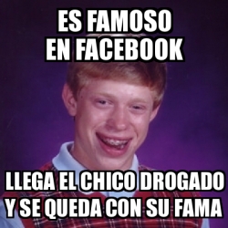 Meme Bad Luck Brian Es Famoso En Facebook Llega El Chico Drogado Y Se