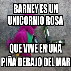 Meme Personalizado barney es un unicornio rosa que vive en una piÃa