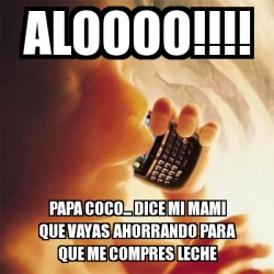 Meme Personalizado Aloooo Papa Coco Dice Mi Mami Que Vayas